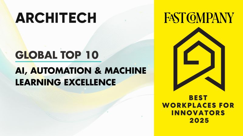Architech — Fast Company Best Workplaces for Innovators 2025, Global Top 10 for AI, Automation & Machine Learning Excellence